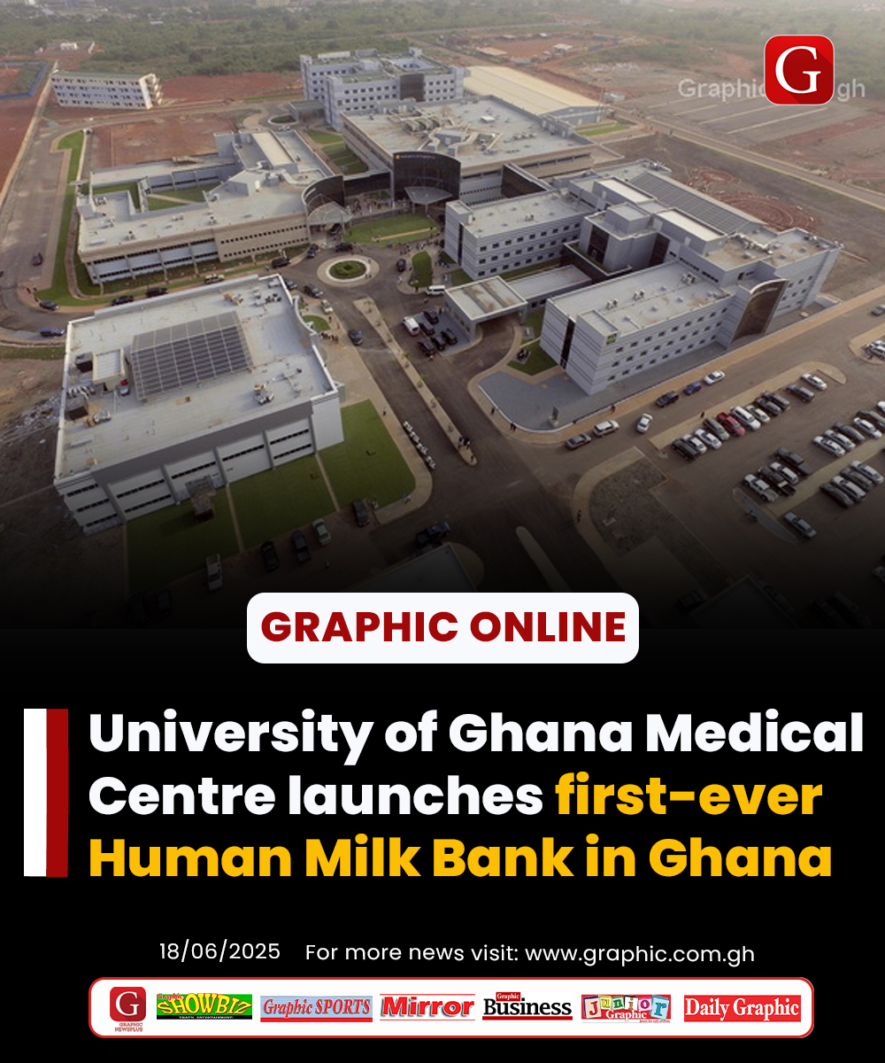 University of Ghana Medical Centre launches first-ever Human Milk Bank in Ghana #Dailygraphic…